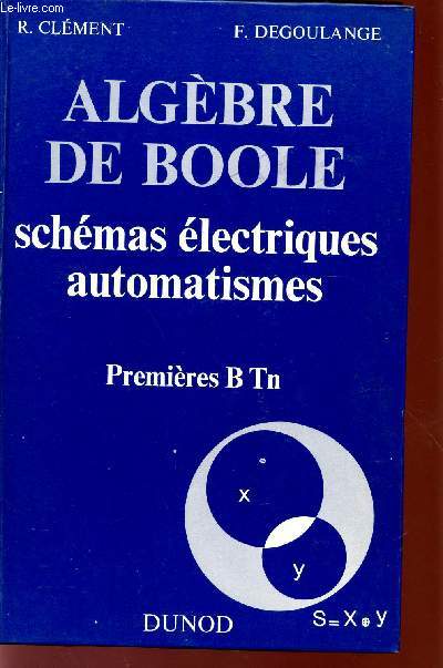 ALGEBRE DE BOOLE / SCHEMAS ELECTRIQUES AUTOMATISMES / PREMIERES BTn.