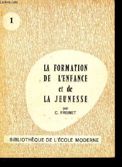 LA FORMATION DE L'ENFANCE ET DE LA JEUNESSE /N1 / COLLECTION DE LA BIBLIOTHEQUE MODERNE.