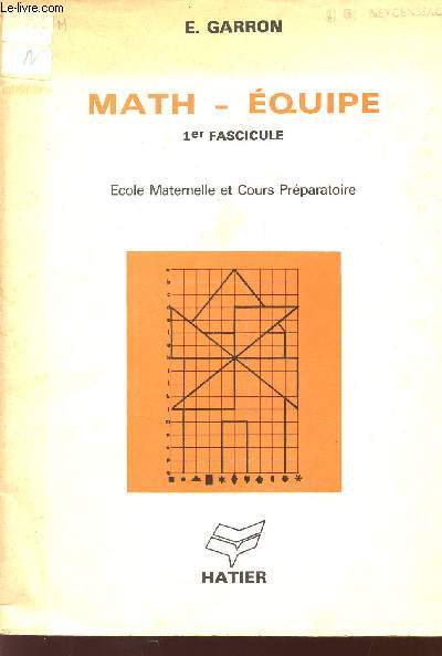 MATH - EQUIPE / 1er FASCICULE / ECOLE MATERNELLE ET COURS PREPARATOIRE.