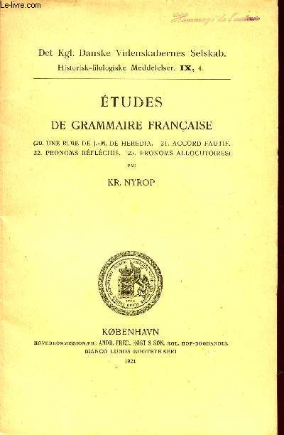 ETUDES DE GRAMMAIRES FRANCAISE / 20- UNE RIME DE J.M. DE HEREDIA - 21- ACCORD FAUTIF - 22- PRONOMS REFLECHIS - 23- PRONOMS ELOCUTOIRES / DET Kgl. DANSKE VIDENSKABERNES SELSKAB. - HISTORISK-FILOLOGISKE MEDDELELSER IX, 4.