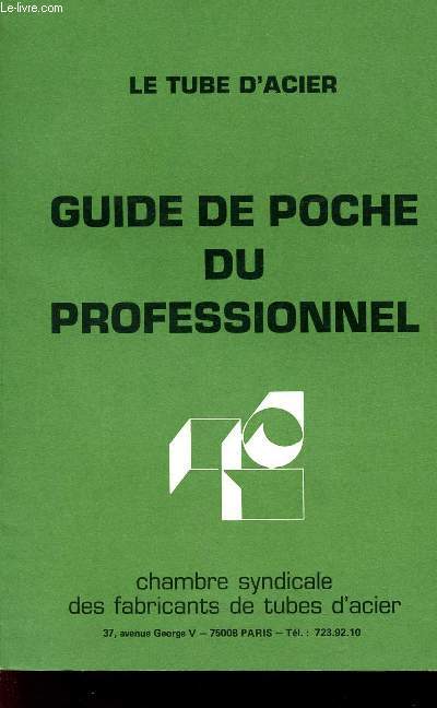 LE TUBE D'ACIER / GUIDE DE POCHE DU PROFESSIONNEL.