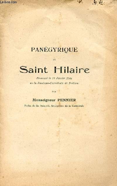 PANEGYRIQUE DE SAINT HILAIRE / PRONONCE LE 16 JANVIER 1944 EN LA BASILIQUE-CATHEDRALE DE POITIERS.