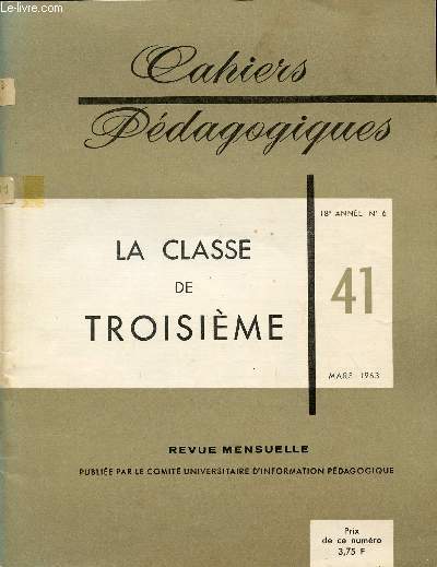 CAHIERS PEDAGOGIQUES / LA CLASSE DE TROISIEME / 18 ANNEE N6 - MARS 1963 / NUMERO 41.