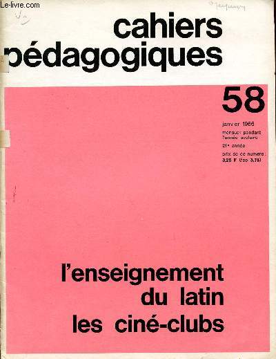 CAHIERS PEDAGOGIQUES / L'ENSEIGNEMENT DU LATIN - LES CINE-CLUBS / 21 ANNEE -JANVIER 1966 / NUMERO 58.