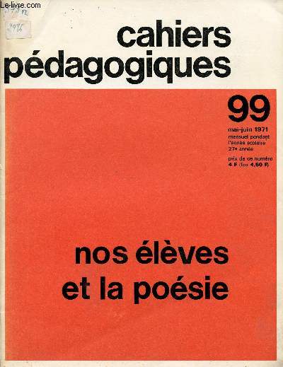 CAHIERS PEDAGOGIQUES / NOS ELEVES ET LA POESIE / 27 ANNEE - MAI-JUIN 1971 / NUMERO 99.