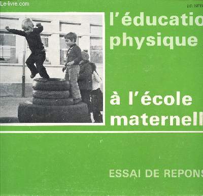 L'EDUCATION PHYSIQUE A L'ECOLE MATERNELLE / COLLECTION 