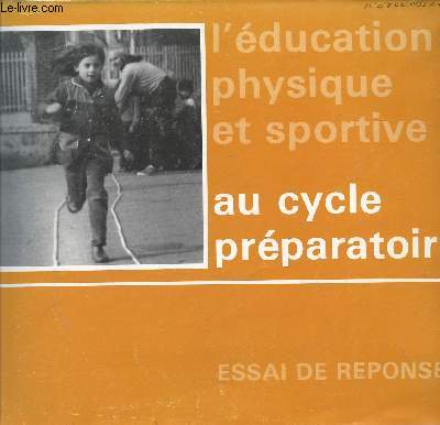 L'EDUCATION PHYSIQUE ET SPORTIVE AU CYCLE PREPARATOIRE / COLLECTION 