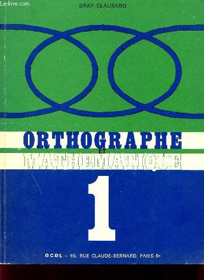 ORTHOGRAPHE ET MATHEMATIQUE / FASCICULE I / 2 EDITION.