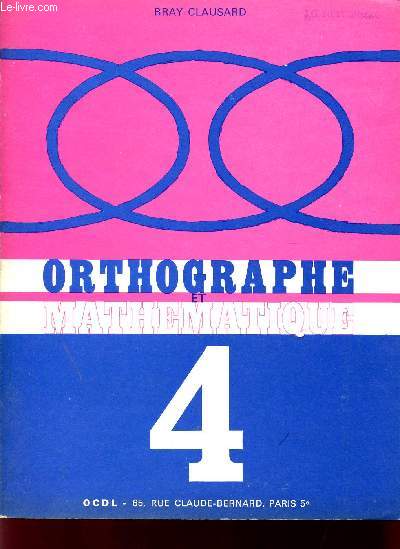 ORTHOGRAPHE ET MATHEMATIQUE / FASCICULE IV + GUIDE ET CORRIGE DU FASCICULE 4.