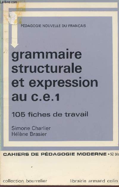 GRAMMAIRE STRUCTURALE ET EXPRESSION AU C.E.1. / 105 FICHES DE TRAVAIL / PEDAGOGIE NOUVELLE DU FRANCAIS / CAHIERS PEDAGOGIQUES - N52 BIS / COLLECTION BOURRELIER.