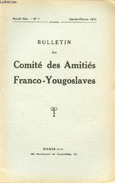 BULLETIN DU COMITE DES AMITIES FRANCO-YOUGOSLAVES / N1 / JANVIER - FEVRIER 1932.