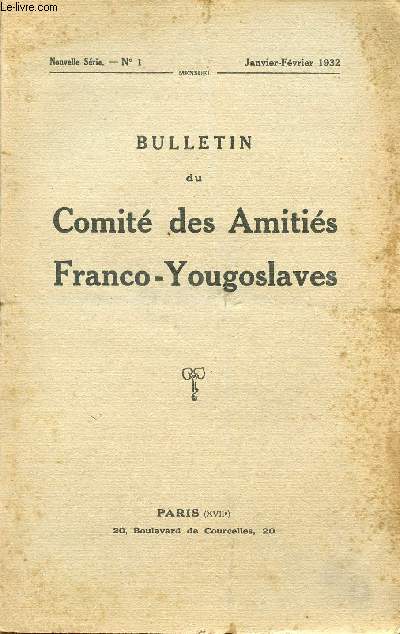BULLETIN DU COMITE DES AMITIES FRANCO-YOUGOSLAVES / N1 / JANVIER - FEVRIER 1932.