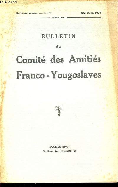 BULLETIN DU COMITE DES AMITIES FRANCO-YOUGOSLAVES / HUITIEME ANNEE / N 4 / OCTOBRE 1937.