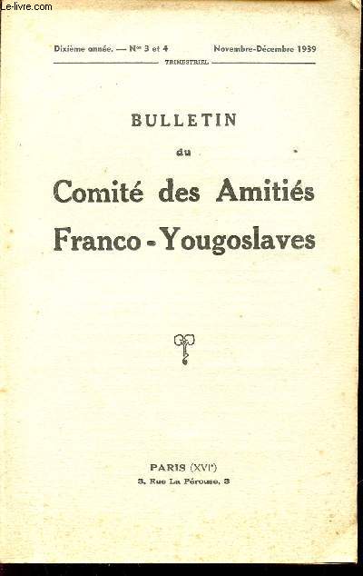 BULLETIN DU COMITE DES AMITIES FRANCO-YOUGOSLAVES / DIXIIEME ANNEE / N 3 ET 4 / NOVEMBRE-DECEMBRE 1939.