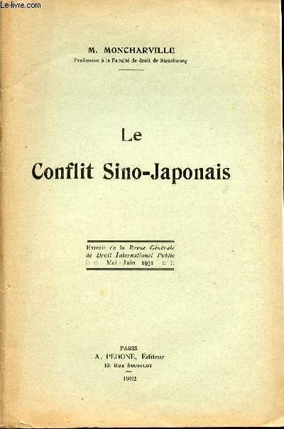 LE CONFLIT SINO-JAPONAIS / EXTRAIT DE LA REVUE GENERALE DE DROIT INTERNATIONL PUBLIC / MAI - JUIN 1932.