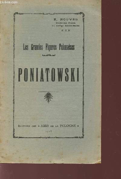 PONIATOWSKI / LES GRANDES FIGURES POLONAISES.