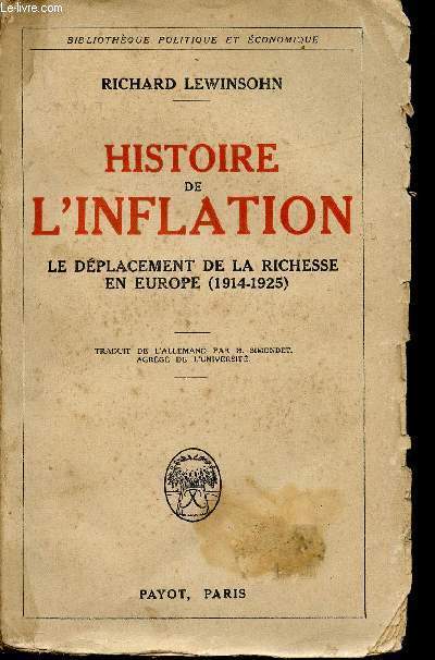 HISTOIRE DE L'INFLATION / LE DEPLACEMENT DE LA RICHESSE EN EUROPE / 1914 - 1925 / BIBLIOTHEUQE POLITIQUE ET ECONOMIQUE.