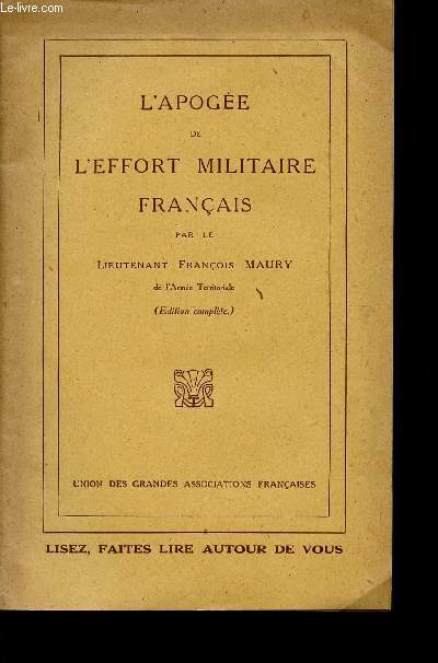 L'APOGEE DE L'EFFORT MILITAIRE FRANCAIS / 1914 - 1917 / EDITION COMPLETE.