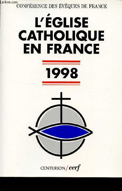 L'EGLISE CATHOLIQUE EN FRANCE / CONFERENCES DES EVEQUES DE FRANCE - ANNEE 1998.