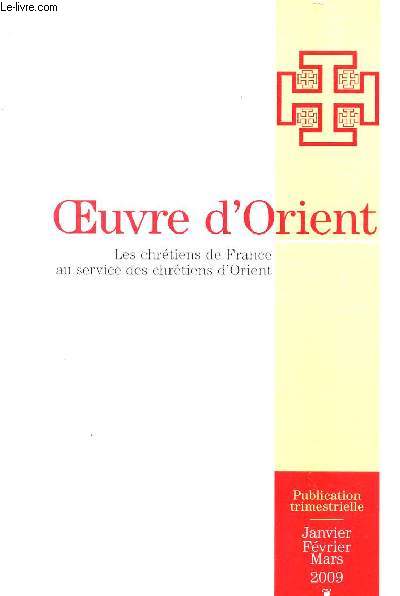 OEUVRE D'ORIENT - LES CHRESTIENS DE FRANCE AU SERVICE DES CHRETIENS D'ORIENT / N754 / JANVIER-FEVRIER-MARS 2009 - BULLETIN TRIMESTRIEL.