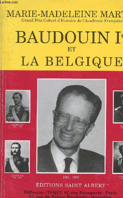BAUDOUIN 1er ET LA BELGIQUE / EDITION INTEGRALE DE 1965 REVUE ET CORRIGEE.