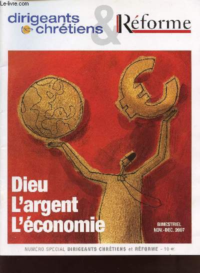 DIRIGEANTS ET CHRETIENS / NUMERO SPECIAL / REFORME / NOVEMBRE-DECEMBRE 2007 / DIEU, L'ARGENT L'ECONOMIE.