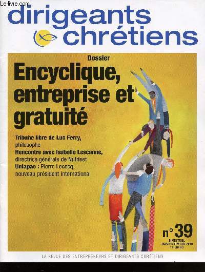 DIRIGEANTS ET CHRETIENS / N39 / JANVIER - FEVRIER 2010 / DOSSIER : ENCYCLIQUE, ENTREPRISE ET GRATUITE.