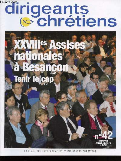 DIRIGEANTS ET CHRETIENS / N42 / JUILLET - AOUT 2010 / DOSSIER : XXVIIIes ASSISES NATIONALES A BESANCON - TENIR LE CAP.