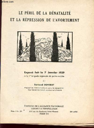 LE PERIL DE LA DENATALITE ET LA REPRESSION DE L'AVORTEMENT / EXPOSE FAIT LE 7 JANVIER 1939 - A LA &ERE BRIGADE REGIONALE DE POLICE MOBILE.
