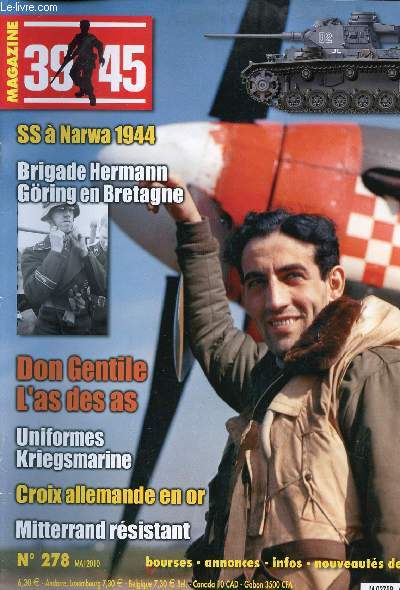 N278 - MAI 2010 / SS A NARWA 1944 / BRIGADE HERMANN GRING EN BRETAGNE / DON GENTIL L'AS DES AS / UNIFORMES KRIEGSMARINE / CROIX ALLEMANDE EN OR / MITTERRAND RESISTANT ...