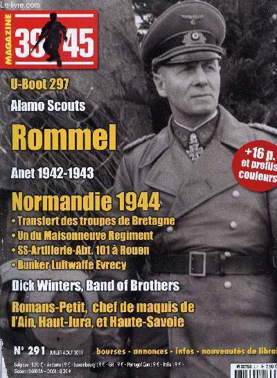N291 - JUILLET-AOUT 2011 / U-Boot 297 / ALAMO SCOUTS / ROMMEL / ANET 1942-1943 / NORMANDIE 1944 : TRANSFERT DES TROUPES DE BRETAGNE - UN DU MAISONNEUVE REGIMENT - SS ARTILLERIE Abt 101 A ROUEN / DICK WINTERS, BAND OF BROTHERS / ROMANS-PETIT, CHEF ....