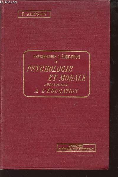 PSYCHOLOGIE ET EDUCATION - TOME III : PSYCHOLOGIE ET MORALE APPLIQUEES A L'EDUCATION.