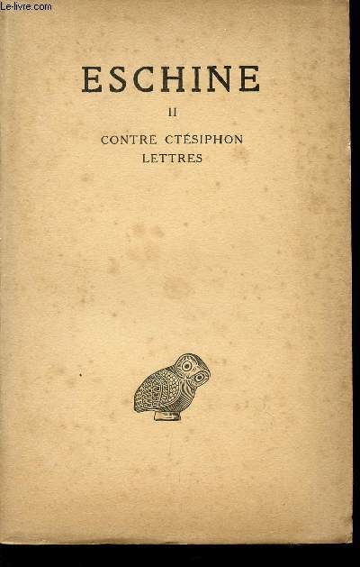 ESCHINE - DISCOURS / TOME II - CONTRE CTESIPHON - LETTRES / COLLECTION DES UNIVERSITES DE FRANCE / DEUXIEME EDITION.