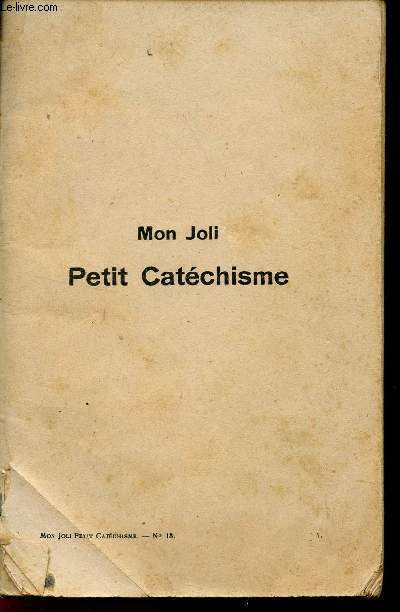 MON JOLI PETIT CATECHISME - PREMIRE INITIATION CHRETIENNE DES PETITS DE 6 A 8 ANS PAR LA METHODE EVANGELISTE.