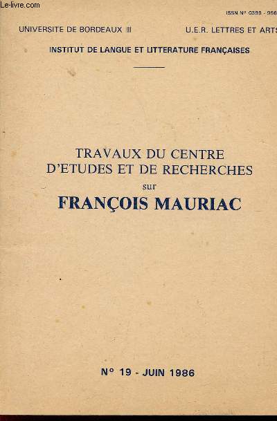 TRAVAUX DU CENTRE D'ETUDES ET DE RECHERCHES SUR FRANCOIS MAURIAC / N19 - JUIN 1986.