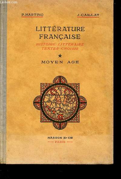 LITTERATURE FRANCAISE - HISTOIRE LITTERAIRE - TEXTES CHOISIS - TOME 1 : MOYEN AGE / CLASSE DE TROISIEME.