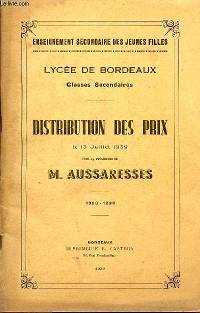 DISTRIBUTION DES PRIX - LYCEE DE BORDEAUX - CLASSES SECONDAIRES - ANNEES 1938-1939 / ENSEIGNEMENT SECONDAIRE DES JEUNES FILLES.
