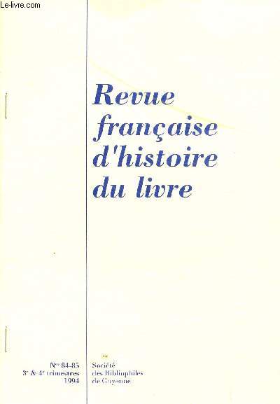 REVUE FRANCAISE D'HISTOIRE DU LIVRE / N84-85 - 3 ET 4 TRIMESTRES 1994.