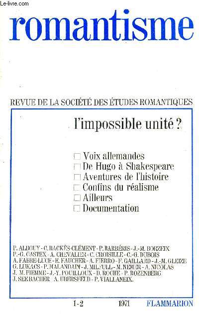 ROMANTISME - REVUE DE LA SOCIETE DES ETUDES ROMANTIQUES / L'IMPOSSIBLE UNITE? : VOIX ALLEMANDES - DE HUGO A SHAKESPEARE - CONFINS DE REALISME - AILLEURS - DOCUMENTATION / N1-2 - ANNEE 1971.
