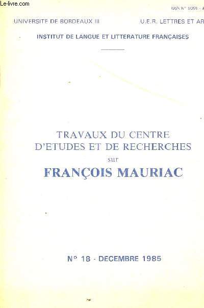 TRAVAUX DU CENTRE D'ETUDES ET DE RECHERCHES SUR FRANCOIS MAURIAC / N18 - DECEMBRE1985.