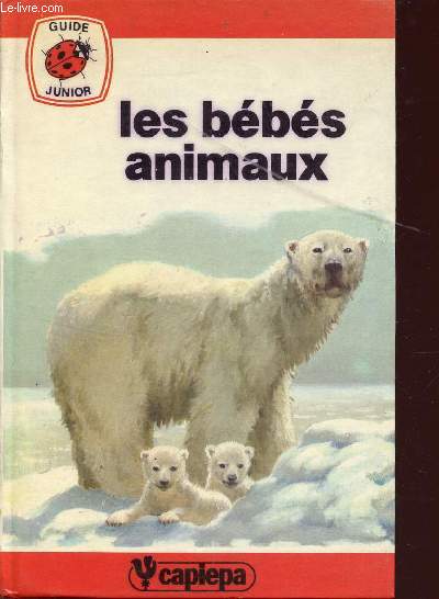 LES BEBES ANIMAUX /8 GUIDE JUNIOR.