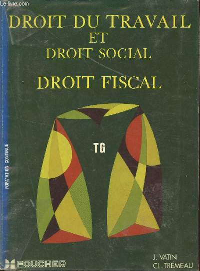 DROIT DU TRAVAIL ET DROIT SOCIAL - DROIT FISCAL / FORMATION CONTINUE / CLASSES TECHNIQUES (G1,G2, G3).