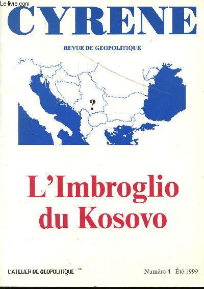 CYRENE - REVUE GEOPOLITIQUE / L'IMBROGLIO DU KOSOVO / NUMERO 4 - ETE 1999.