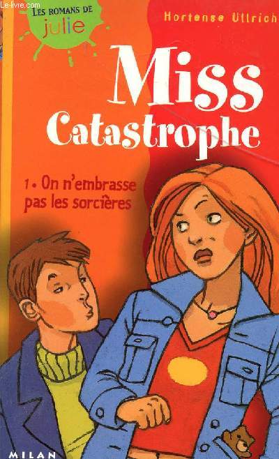 MISS CATASTROPHE / VOLUME 1 : ON N'EMBRASSE PAS LES SORCIERES / COLLECTION 