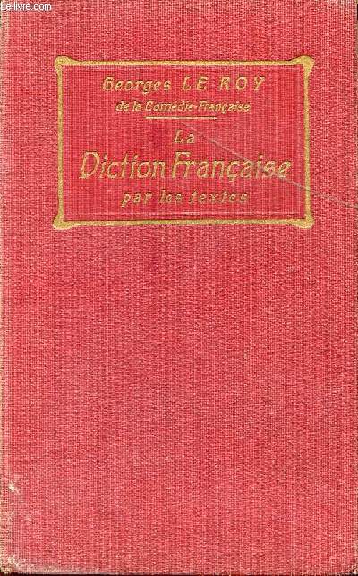 LA DICTION FRANCAISE - PAR LES TEXTES / DEUXIEME TIRAGE.