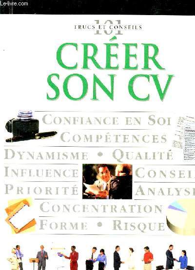 CREER SON CV / CONFIANCE EN SOI - COMPETENCES - DYNAMISME - QUALITE - INFLUENCE - CONSEILS - PRIORITE - ANALYSER - CONCENTRATION - FORME - RISQUE.