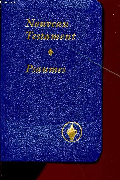LE NOUVEAU TESTAMENT DE NOTRE SEIGNEUR ET SAUVEUR JESUS-CHRIST - PSAUMES / VERSION REVUE 1975.
