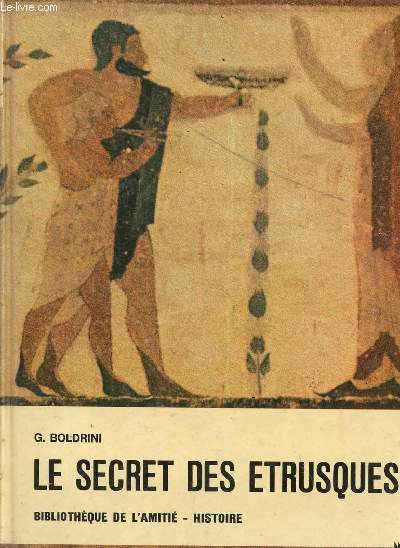 LE SECRET DES ETRUSQUES / BIBLIOTHEQUE DE L'AMITIE - HISTOIRE.