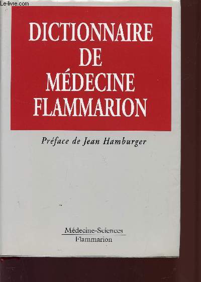 DICTIONNAIRE DE MEDECINE FLAMMARION.