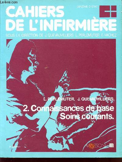 CAHIERS DE L'INFIRMIERE / 2 - CONNAISSANCES DE BASE - SOINS COURANTS / 2 EDITION.